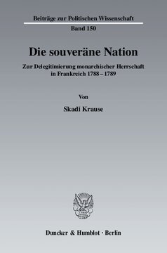 Die souveräne Nation: Zur Delegitimierung monarchischer Herrschaft in Frankreich 1788 - 1789