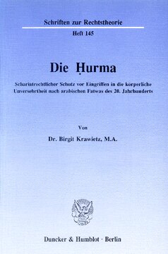 Die Ḥurma: Schariatrechtlicher Schutz vor Eingriffen in die körperliche Unversehrtheit nach arabischen Fatwas des 20. Jahrhunderts