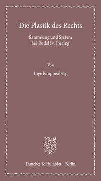 Die Plastik des Rechts: Sammlung und System bei Rudolf v. Jhering