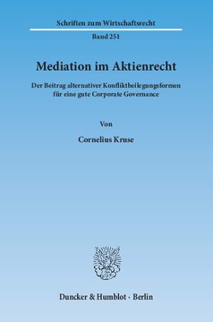 Mediation im Aktienrecht: Der Beitrag alternativer Konfliktbeilegungsformen für eine gute Corporate Governance