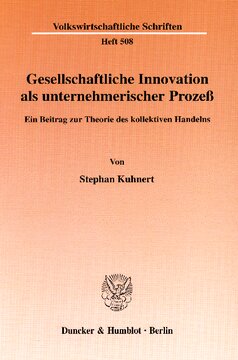 Gesellschaftliche Innovation als unternehmerischer Prozeß: Ein Beitrag zur Theorie des kollektiven Handelns