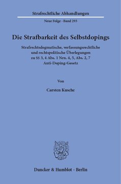 Die Strafbarkeit des Selbstdopings: Strafrechtsdogmatische, verfassungsrechtliche und rechtspolitische Überlegungen zu §§ 3, 4 Abs. 1 Nrn. 4, 5, Abs. 2, 7 Anti-Doping-Gesetz