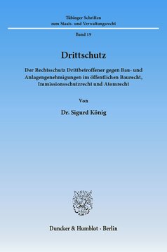 Drittschutz: Der Rechtsschutz Drittbetroffener gegen Bau- und Anlagengenehmigungen im öffentlichen Baurecht, Immissionsschutzrecht und Atomrecht