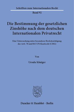 Die Bestimmung der gesetzlichen Zinshöhe nach dem deutschen Internationalen Privatrecht: Eine Untersuchung unter besonderer Berücksichtigung der Artt. 78 und 84 I UN-Kaufrecht (CISG)