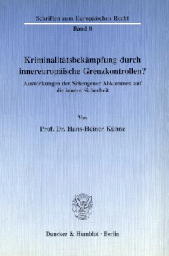 Kriminalitätsbekämpfung durch innereuropäische Grenzkontrollen?: Auswirkungen der Schengener Abkommen auf die innere Sicherheit