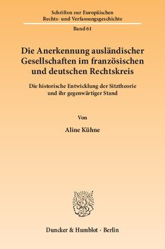 Die Anerkennung ausländischer Gesellschaften im französischen und deutschen Rechtskreis: Die historische Entwicklung der Sitztheorie und ihr gegenwärtiger Stand