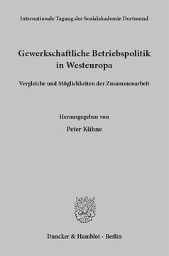 Gewerkschaftliche Betriebspolitik in Westeuropa: Vergleiche und Möglichkeiten der Zusammenarbeit