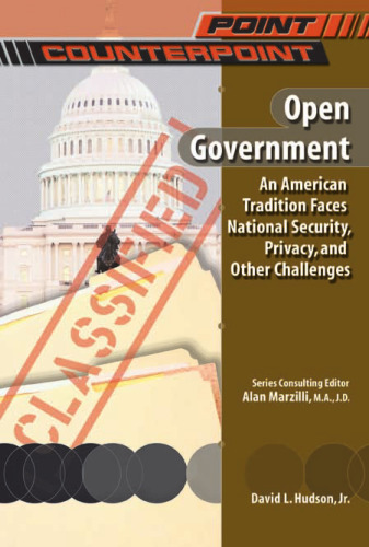 Open Government: An American Tradition Faces National Security, Privacy, and Other Challenges (Point Counterpoint)