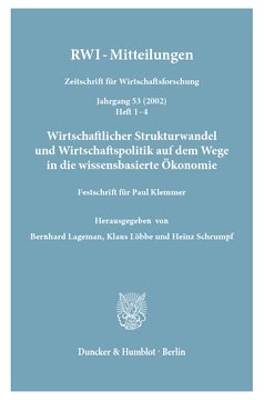 Wirtschaftlicher Strukturwandel und Wirtschaftspolitik auf dem Wege in die wissensbasierte Ökonomie: Festschrift für Paul Klemmer. RWI-Mitteilungen. Zeitschrift für Wirtschaftsforschung. Jg. 53 (2002), Heft 1-4