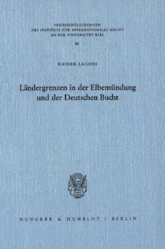 Ländergrenzen in der Elbemündung und der Deutschen Bucht: Verfassungsgeschichtliche, staats- und völkerrechtliche Aspekte des Zwischenländerrechts