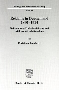 Reklame in Deutschland 1890-1914: Wahrnehmung, Professionalisierung und Kritik der Wirtschaftswerbung