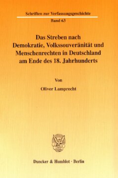 Das Streben nach Demokratie, Volkssouveränität und Menschenrechten in Deutschland am Ende des 18. Jahrhunderts: Zum Staats- und Verfassungsverständnis der deutschen Jakobiner