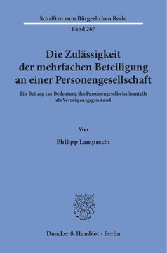 Die Zulässigkeit der mehrfachen Beteiligung an einer Personengesellschaft: Ein Beitrag zur Bedeutung des Personengesellschaftsanteils als Vermögensgegenstand