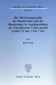 Die Mitwirkungsrechte des Bundesrates und des Bundestages in Angelegenheiten der Europäischen Union gemäß Artikel 23 Abs. 2 bis 7 GG