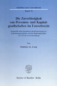 Die Zuverlässigkeit von Personen- und Kapitalgesellschaften im Umweltrecht: Dargestellt unter besonderer Berücksichtigung der Entstehungsgeschichte und des Regelungsgehalts von § 35 der Gewerbeordnung