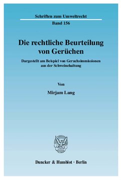 Die rechtliche Beurteilung von Gerüchen: Dargestellt am Beispiel von Geruchsimmissionen aus der Schweinehaltung