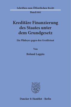 Kreditäre Finanzierung des Staates unter dem Grundgesetz: Ein Plädoyer gegen den Kreditstaat