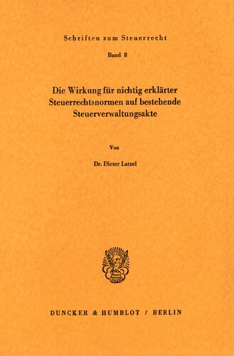 Die Wirkung für nichtig erklärter Steuerrechtsnormen auf bestehende Steuerverwaltungsakte