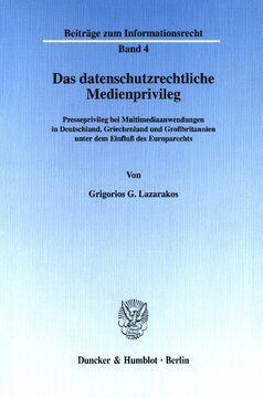 Das datenschutzrechtliche Medienprivileg: Presseprivileg bei Multimediaanwendungen in Deutschland, Griechenland und Großbritannien unter dem Einfluß des Europarechts