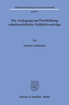 Die Auslegung und Fortbildung arbeitsrechtlicher Kollektivverträge