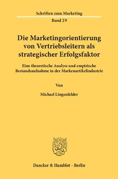 Die Marketingorientierung von Vertriebsleitern als strategischer Erfolgsfaktor: Eine theoretische Analyse und empirische Bestandsaufnahme in der Markenartikelindustrie