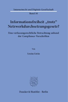 Informationsfreiheit ›trotz‹ Netzwerkdurchsetzungsgesetz?: Eine verfassungsrechtliche Betrachtung anhand der Compliance-Vorschriften