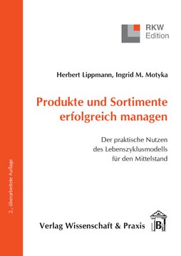 Produkte und Sortimente erfolgreich managen: Der praktische Nutzen des Lebenszyklusmodells für den Mittelstand