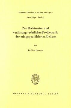 Zur Rechtsnatur und verfassungsrechtlichen Problematik der erfolgsqualifizierten Delikte