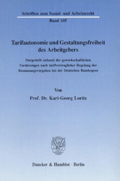 Tarifautonomie und Gestaltungsfreiheit des Arbeitgebers: Dargestellt anhand der gewerkschaftlichen Forderungen nach tarifvertraglicher Regelung der Bemessungsvorgaben bei der Deutschen Bundespost