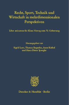 Recht, Sport, Technik und Wirtschaft in mehrdimensionalen Perspektiven: Liber amicorum für Klaus Vieweg zum 70. Geburtstag