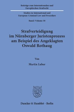 Strafverteidigung im Nürnberger Juristenprozess am Beispiel des Angeklagten Oswald Rothaug