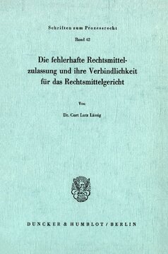 Die fehlerhafte Rechtsmittelzulassung und ihre Verbindlichkeit für das Rechtsmittelgericht