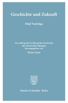 Geschichte und Zukunft: Fünf Vorträge