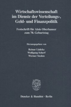 Wirtschaftswissenschaft im Dienste der Verteilungs-, Geld- und Finanzpolitik: Festschrift für Alois Oberhauser zum 70. Geburtstag