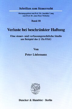 Verluste bei beschränkter Haftung: Eine steuer- und verfassungsrechtliche Studie am Beispiel des § 15a EStG