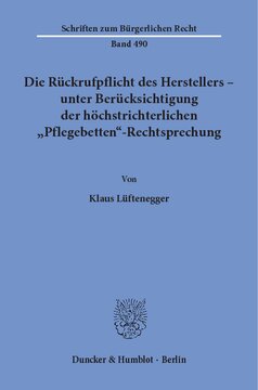 Die Rückrufpflicht des Herstellers – unter Berücksichtigung der höchstrichterlichen »Pflegebetten«-Rechtsprechung