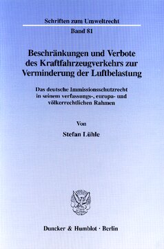 Beschränkungen und Verbote des Kraftfahrzeugverkehrs zur Verminderung der Luftbelastung: Das deutsche Immissionsschutzrecht in seinem verfassungs-, europa- und völkerrechtlichen Rahmen