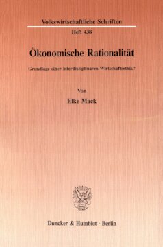 Ökonomische Rationalität: Grundlage einer interdisziplinären Wirtschaftsethik?