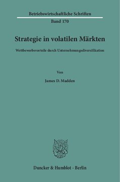 Strategie in volatilen Märkten: Wettbewerbsvorteile durch Unternehmungsdiversifikation