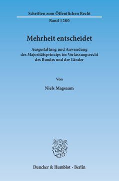 Mehrheit entscheidet: Ausgestaltung und Anwendung des Majoritätsprinzips im Verfassungsrecht des Bundes und der Länder