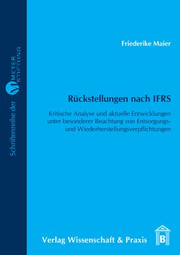 Rückstellungen nach IFRS: Kritische Analyse und aktuelle Entwicklungen unter besonderer Beachtung von Entsorgungs- und Wiederherstellungsverpflichtungen