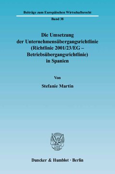 Die Umsetzung der Unternehmensübergangsrichtlinie (Richtlinie 2001/23/EG - Betriebsübergangsrichtlinie) in Spanien: Zugleich eine Kurzeinführung in das spanische Recht der Kollektivverträge und der kollektiven Arbeitnehmervertretung sowie in das neue Konkursrecht aus arbeitsrechtlicher Perspektive