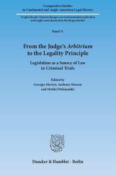 From the Judge's ›Arbitrium‹ to the Legality Principle: Legislation as a Source of Law in Criminal Trials