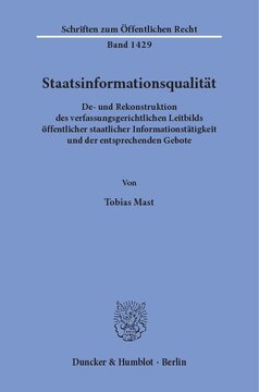 Staatsinformationsqualität: De- und Rekonstruktion des verfassungsgerichtlichen Leitbilds öffentlicher staatlicher Informationstätigkeit und der entsprechenden Gebote