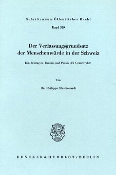 Der Verfassungsgrundsatz der Menschenwürde in der Schweiz: Ein Beitrag zu Theorie und Praxis der Grundrechte