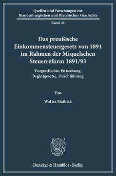 Das preußische Einkommensteuergesetz von 1891 im Rahmen der Miquelschen Steuerreform 1891/93: Vorgeschichte, Entstehung, Begleitgesetze, Durchführung