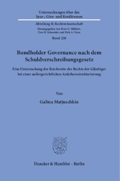 Bondholder Governance nach dem Schuldverschreibungsgesetz: Eine Untersuchung der Reichweite der Rechte der Gläubiger bei einer außergerichtlichen Anleiherestrukturierung