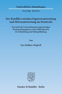 Der Konflikt zwischen Eigenverantwortung und Mitverantwortung im Strafrecht: Eine kritische Untersuchung der gegenwärtigen Rechtsprechungspraxis zum Problembereich der Selbsttötung und Selbstgefährdung