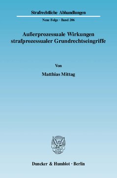 Außerprozessuale Wirkungen strafprozessualer Grundrechtseingriffe