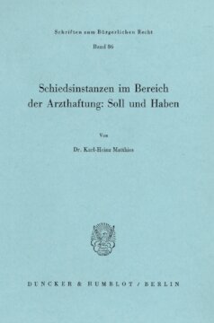 Schiedsinstanzen im Bereich der Arzthaftung: Soll und Haben